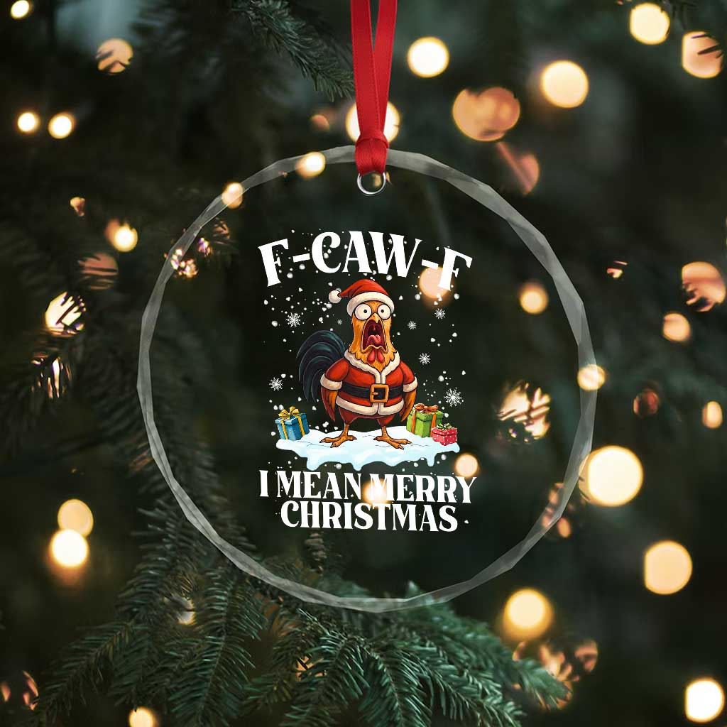Funny F Caw F Chicken Xmas Crystal Glass Ornament F Caw F I Mean Merry Christmas - Wonder Print Shop
