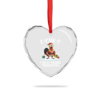 Funny F Caw F Chicken Xmas Heart Crystal Glass Ornament F Caw F I Mean Merry Christmas - Wonder Print Shop