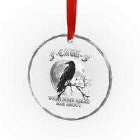 Funny F Caw F Crystal Glass Ornament When Some Asked Him About Black Crow Moon Gothic - Wonder Print Shop