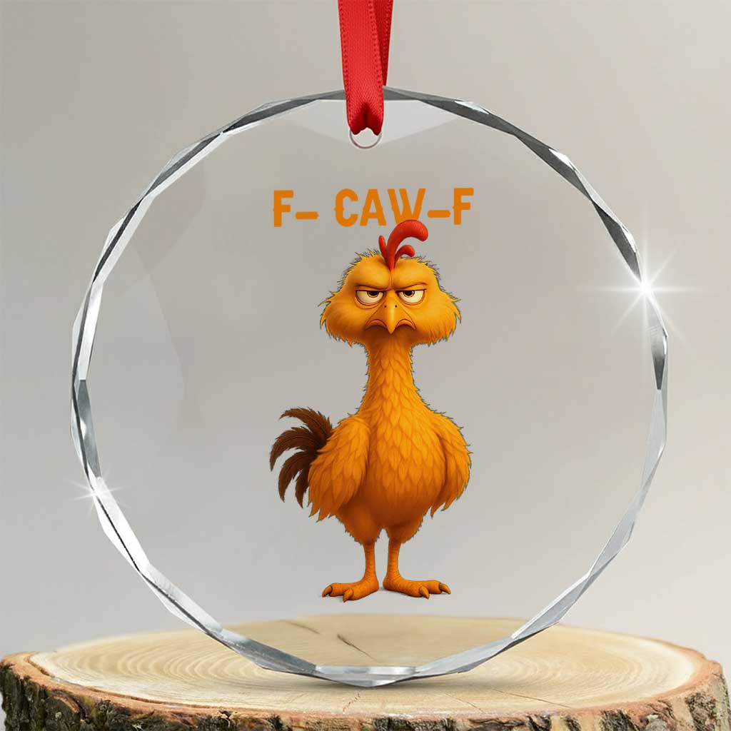 Funny F Caw F Fed Up Chicken Meme Crystal Glass Ornament Sarcastic Bird Humor Mood Swing - Wonder Print Shop
