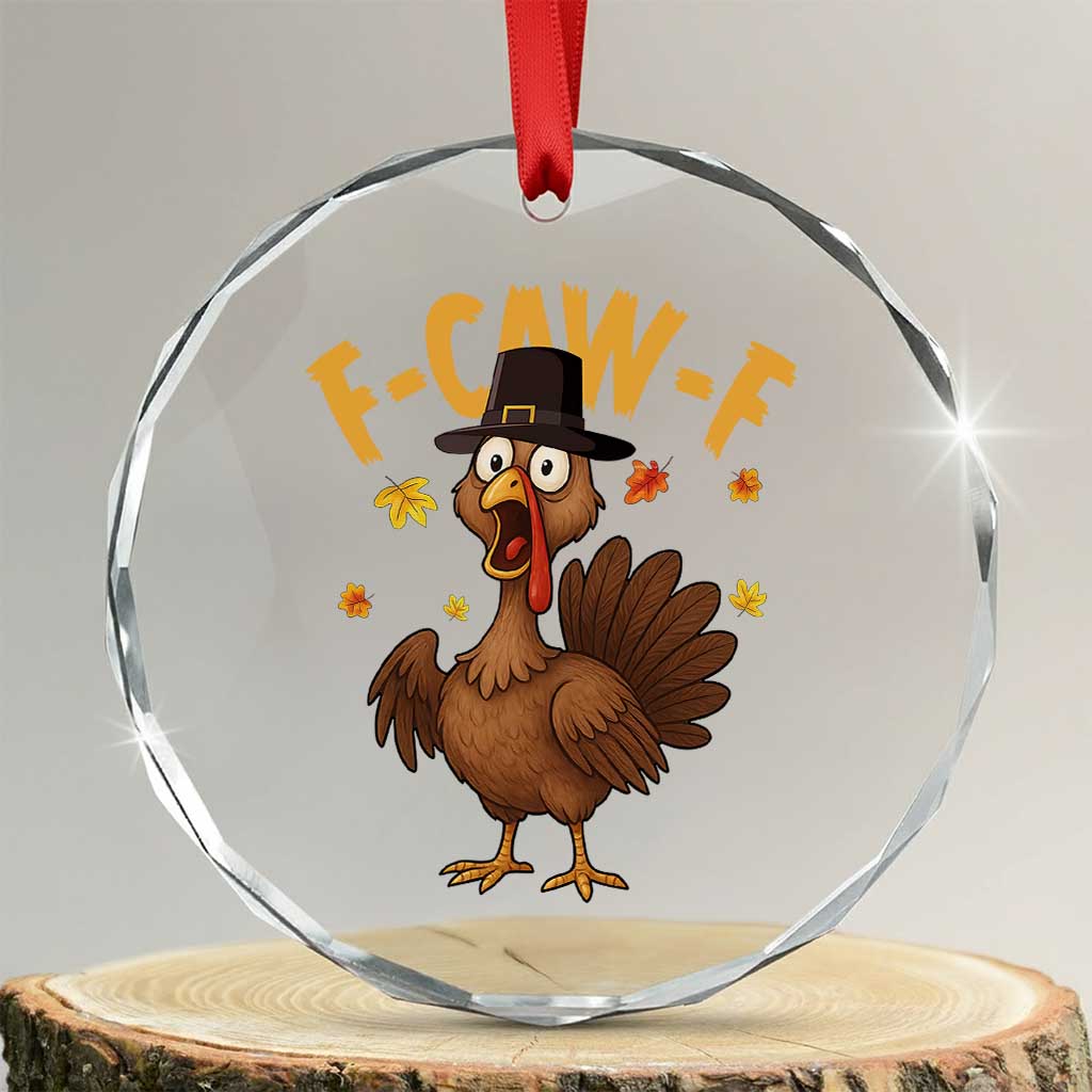 Funny F Caw F Thanksgiving Turkey Crystal Glass Ornament Poultry Humor - Wonder Print Shop