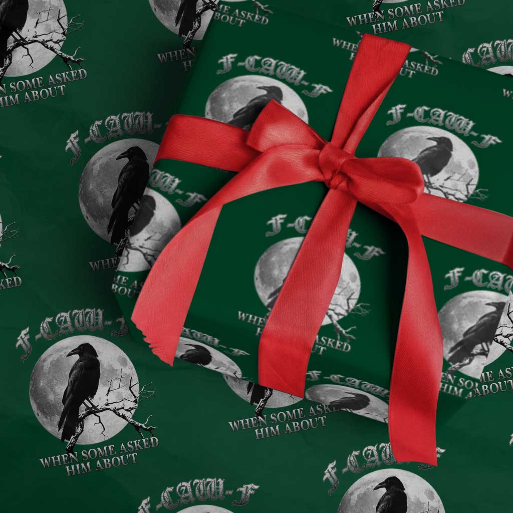 Funny F Caw F Wrapping Paper Roll When Some Asked Him About Black Crow Moon Gothic - Wonder Print Shop