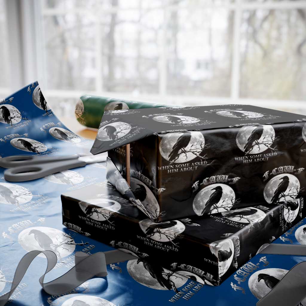 Funny F Caw F Wrapping Paper Roll When Some Asked Him About Black Crow Moon Gothic - Wonder Print Shop