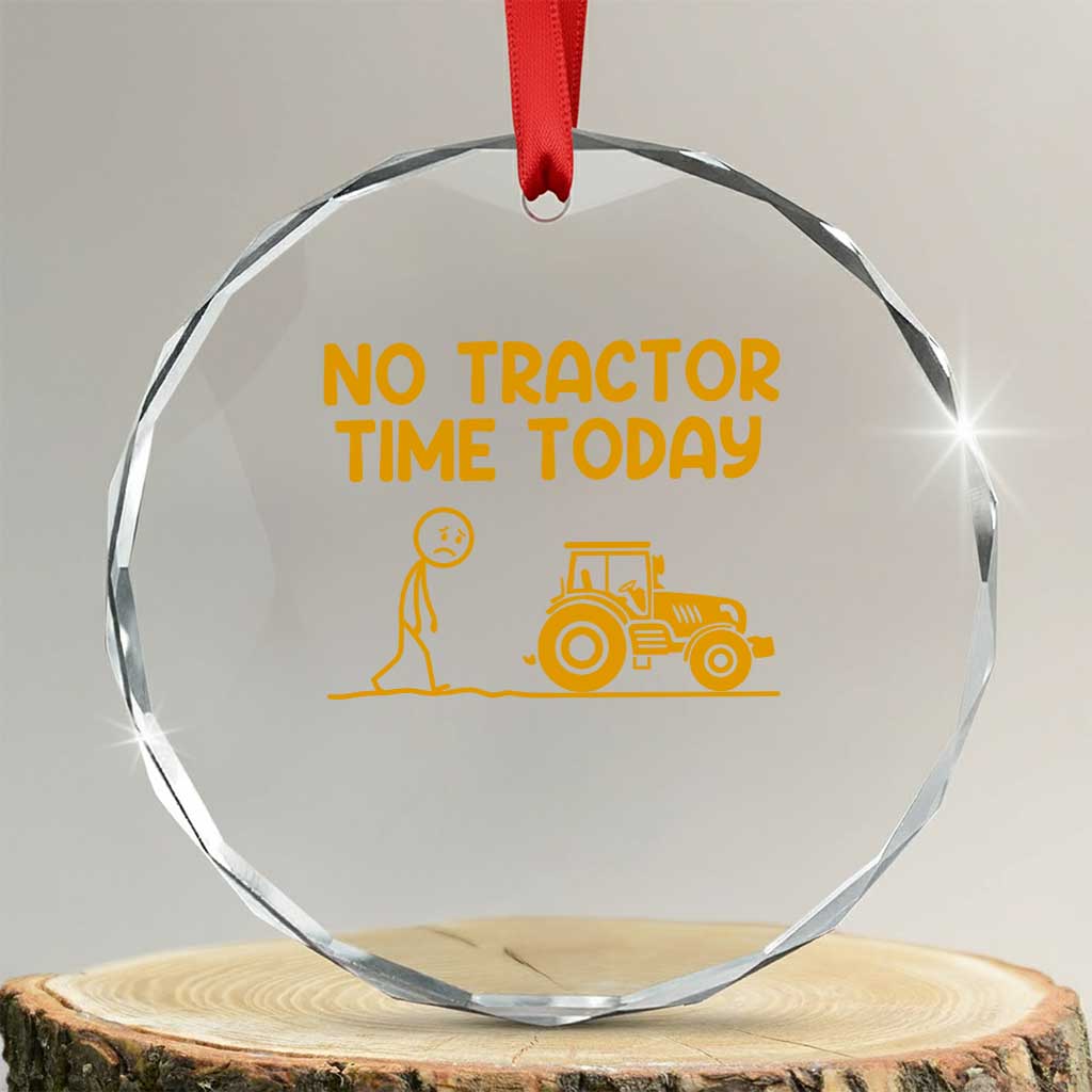 Funny Farm Life Stickman Meme Crystal Glass Ornament No Tractor Time Today