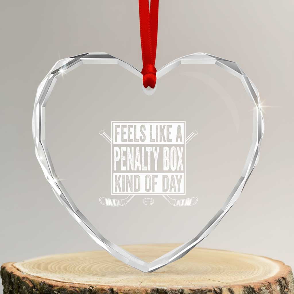 Funny Feels Like A Penalty Box Kind Of Day Heart Crystal Glass Ornament Ice Hockey Lover - Wonder Print Shop