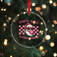 Funny Feminist Activist Christmas Crystal Glass Ornament Santa Says Womens Rights - Wonder Print Shop