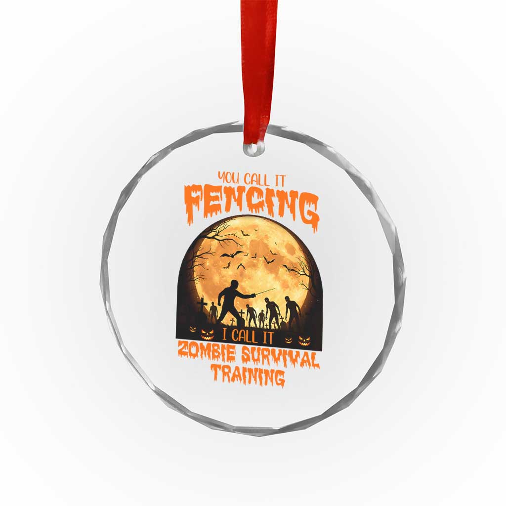 Funny Fencing Halloween Crystal Glass Ornament You Call It Fencing Zombie Survival TS14