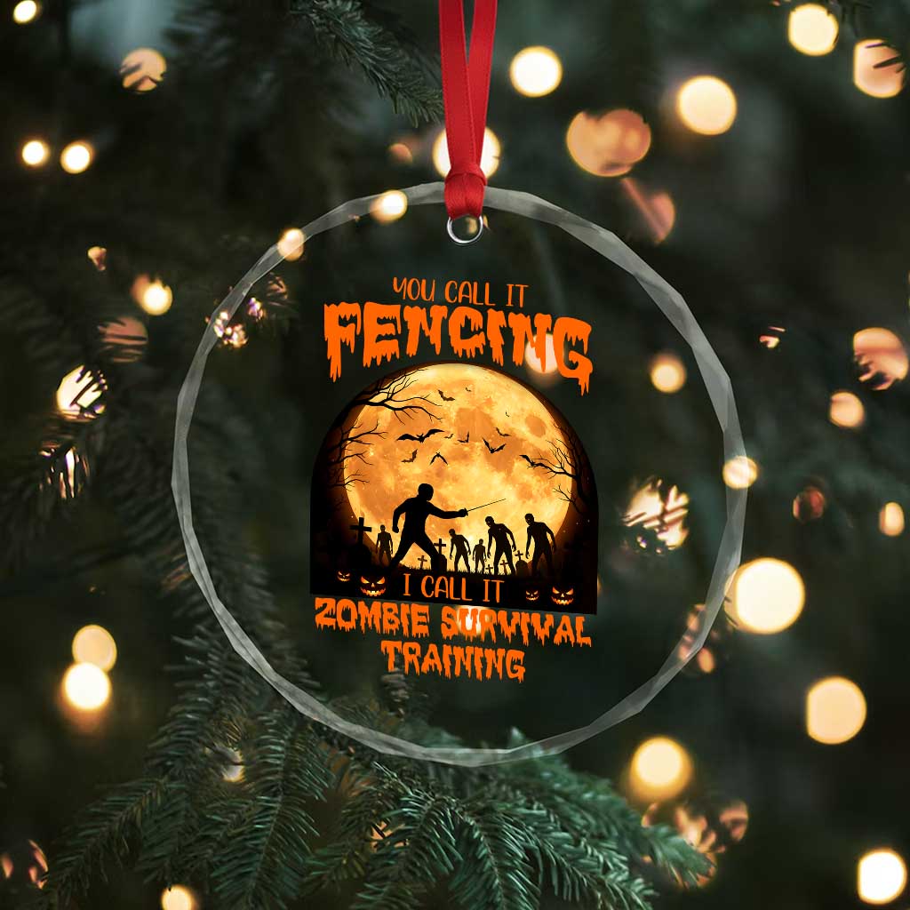 Funny Fencing Halloween Crystal Glass Ornament You Call It Fencing Zombie Survival TS14