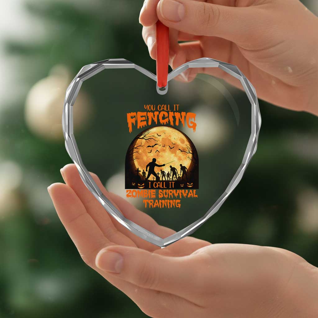 Funny Fencing Halloween Heart Crystal Glass Ornament You Call It Fencing Zombie Survival - Wonder Print Shop