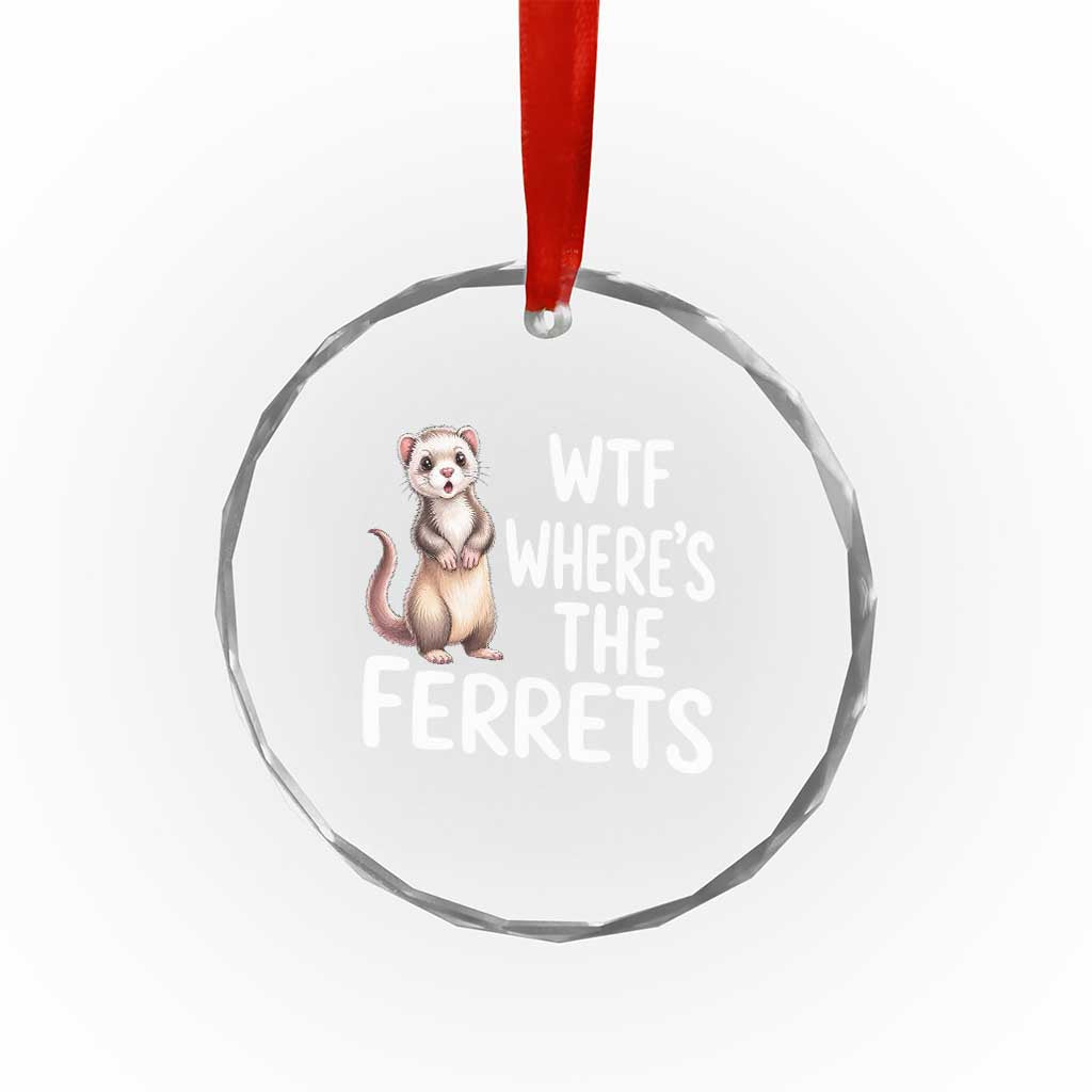 Funny Ferret Lover Gift Crystal Glass Ornament Where Is The Ferret