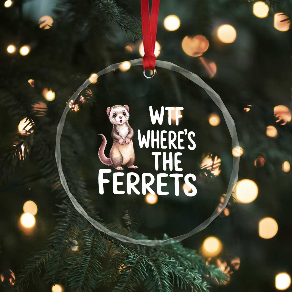 Funny Ferret Lover Gift Crystal Glass Ornament Where Is The Ferret
