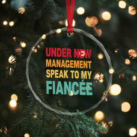 Funny Fiancé Crystal Glass Ornament Under New Management Speak to My Fiancee