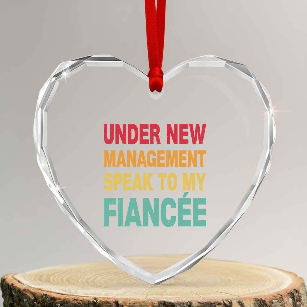 Funny Fiancé Heart Crystal Glass Ornament Under New Management Speak to My Fiancee