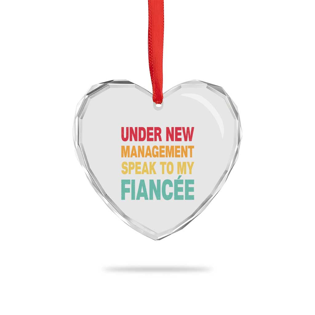Funny Fiancé Heart Crystal Glass Ornament Under New Management Speak to My Fiancee
