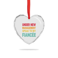 Funny Fiancé Heart Crystal Glass Ornament Under New Management Speak to My Fiancee