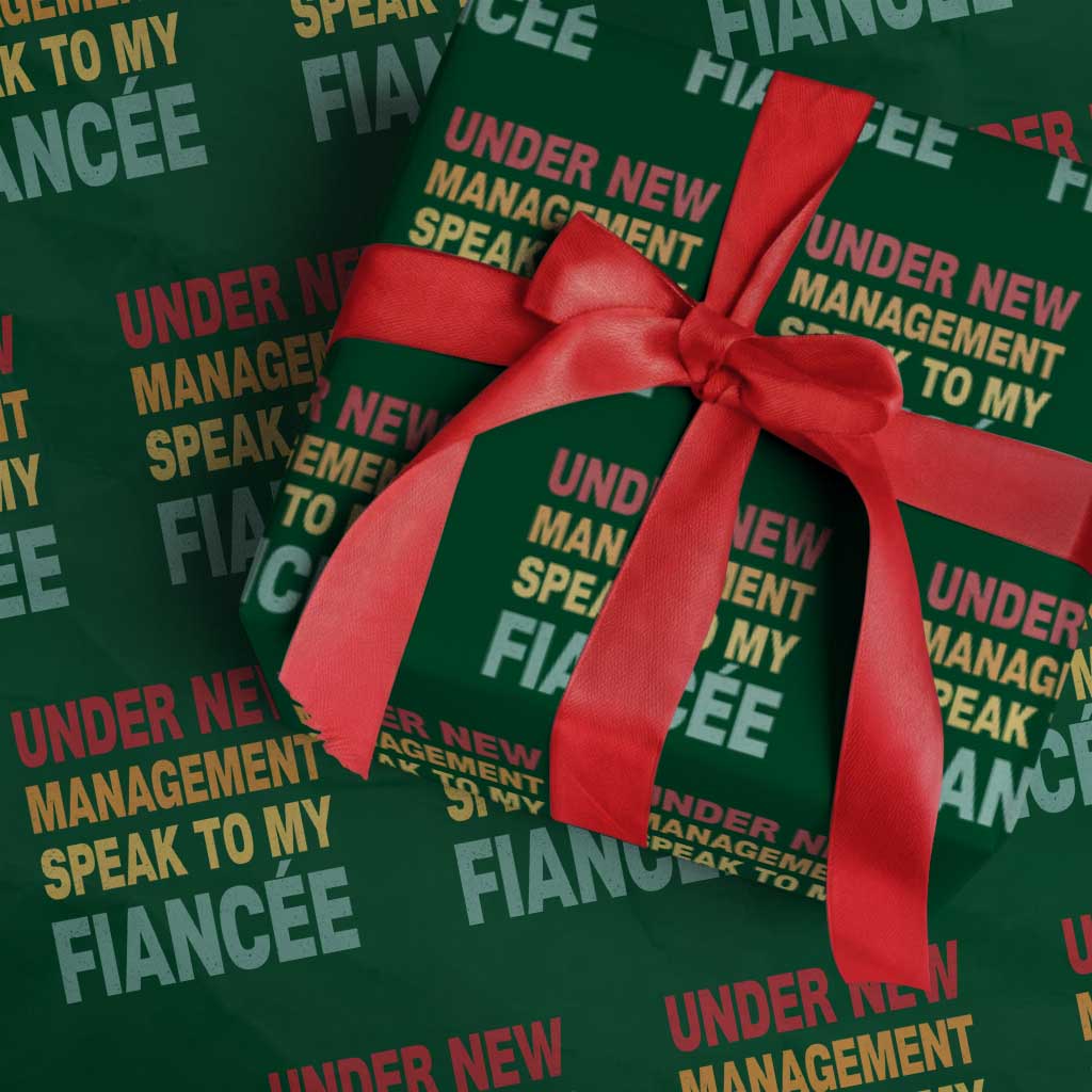 Funny Fiancé Wrapping Paper Roll Under New Management Speak to My Fiancee