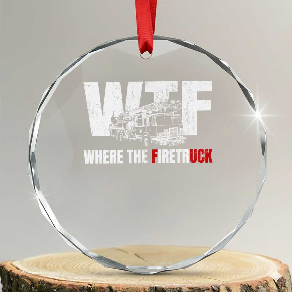 Funny Firefighter Crystal Glass Ornament WTF What The Firetruck Fireman Gift - Wonder Print Shop