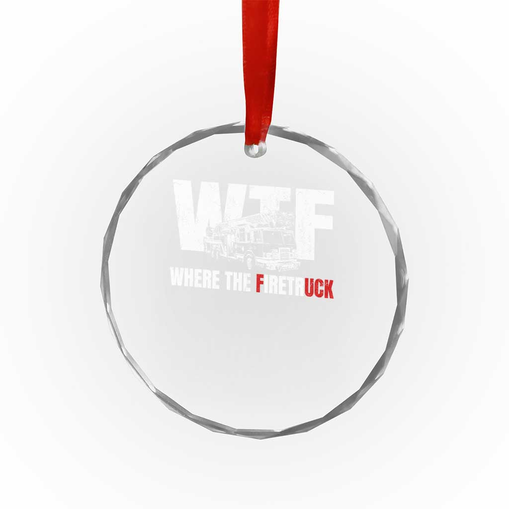 Funny Firefighter Crystal Glass Ornament WTF What The Firetruck Fireman Gift - Wonder Print Shop