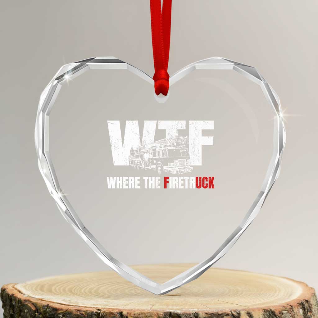 Funny Firefighter Heart Crystal Glass Ornament WTF What The Firetruck Fireman Gift - Wonder Print Shop