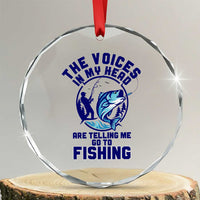 Funny Fisherman Crystal Glass Ornament The Voices In My Head Are Telling Me To Go Fishing - Wonder Print Shop