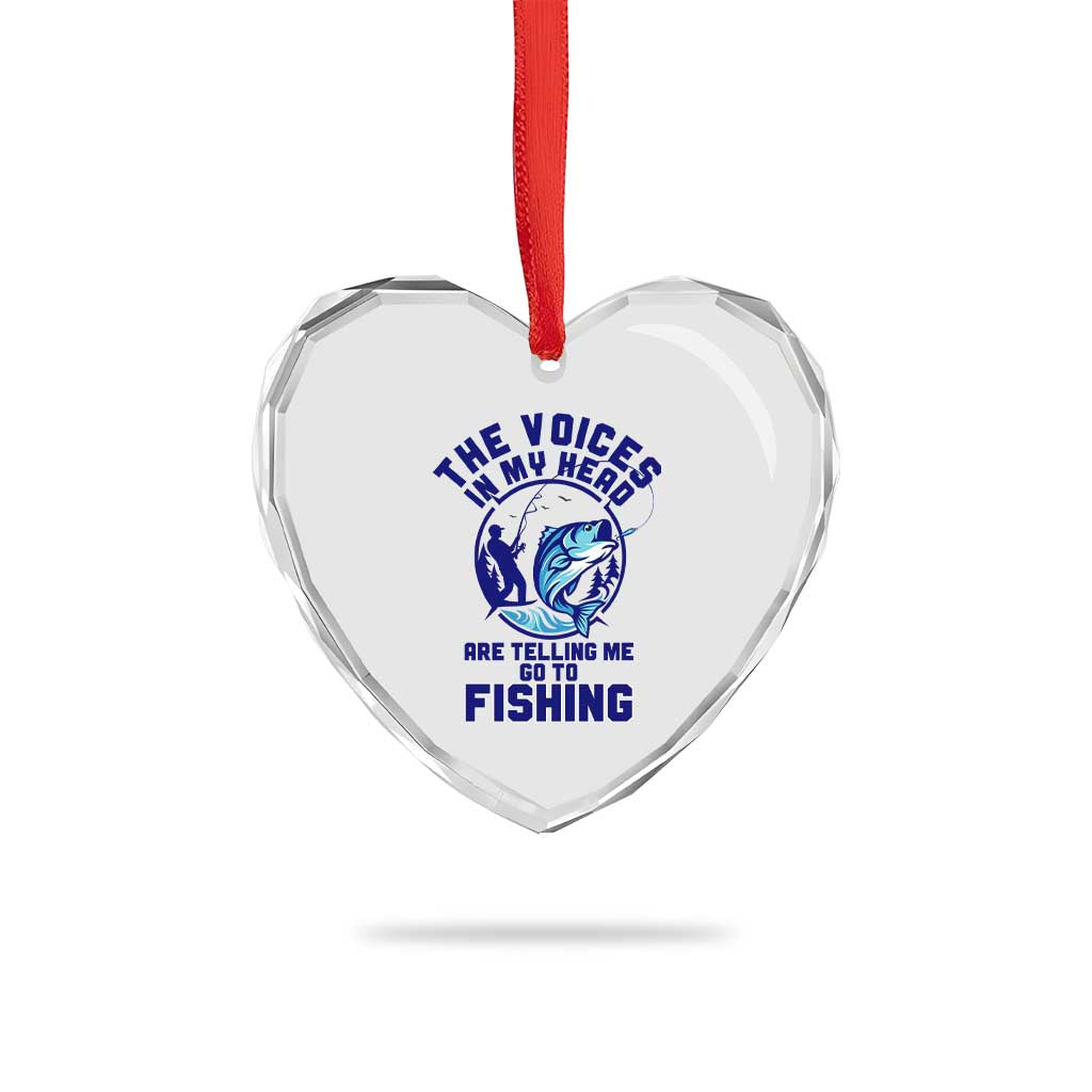 Funny Fisherman Heart Crystal Glass Ornament The Voices In My Head Are Telling Me To Go Fishing - Wonder Print Shop