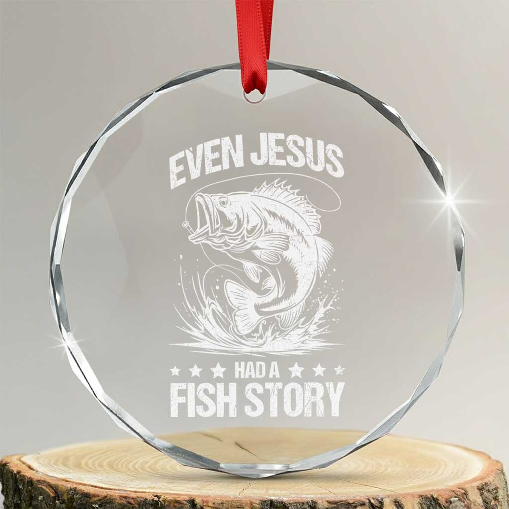 Funny Fishing Crystal Glass Ornament Even Jesus Had A Fish Story Funny Christian Fisherman - Wonder Print Shop