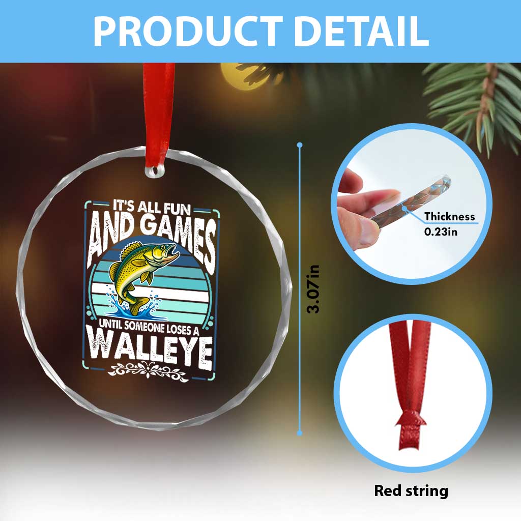 Funny Fishing Crystal Glass Ornament It Is All Fun And Games Until Someone Loses A Walleye - Wonder Print Shop
