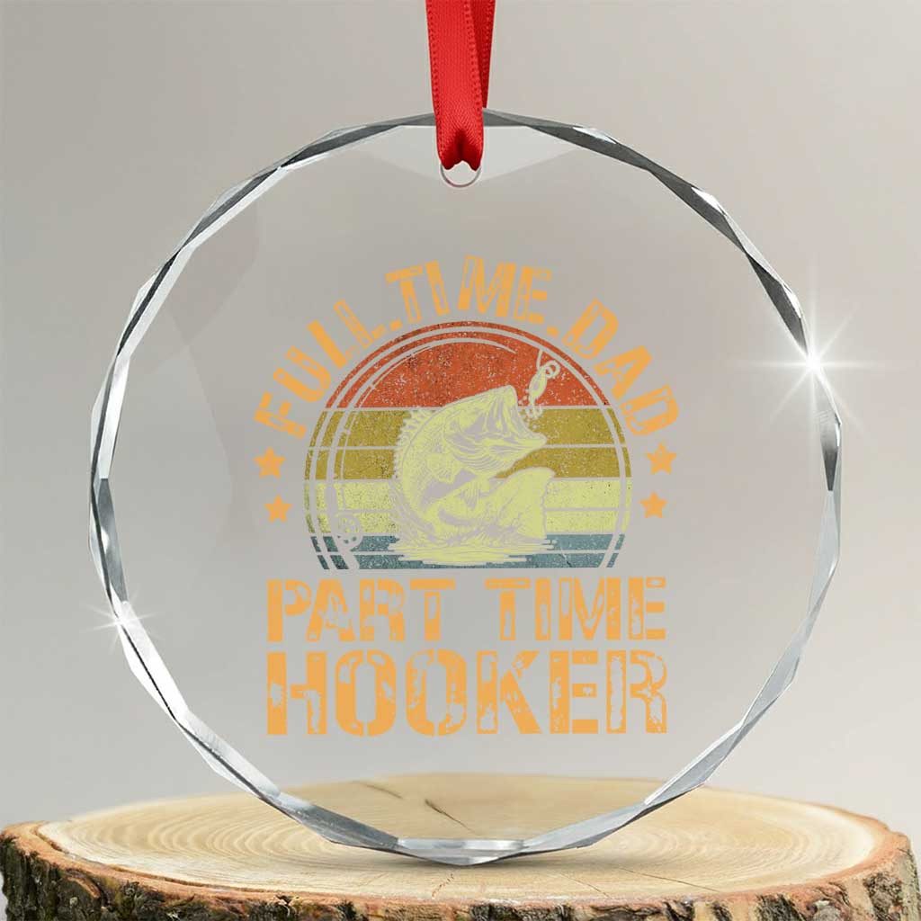 Funny Fishing Dad Crystal Glass Ornament Part Time Hooker Bass Fish Dad Dirty Adult Joke - Wonder Print Shop