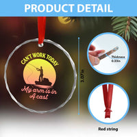 Funny Fishing Enthusiast Gift Crystal Glass Ornament I Cant Work Today My Arm Is In A Cast
