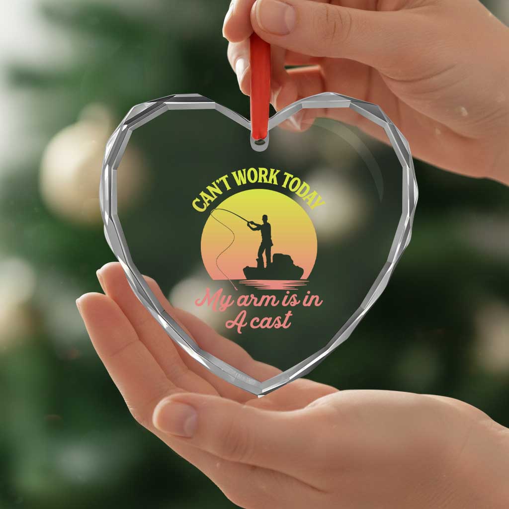 Funny Fishing Enthusiast Gift Heart Crystal Glass Ornament I Cant Work Today My Arm Is In A Cast