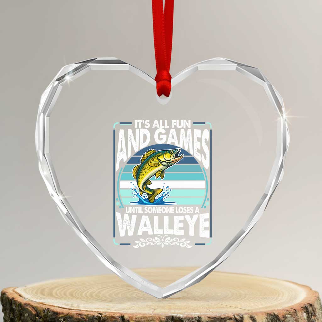 Funny Fishing Heart Crystal Glass Ornament It Is All Fun And Games Until Someone Loses A Walleye - Wonder Print Shop