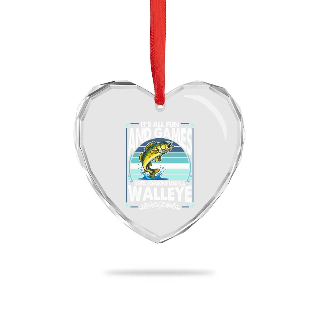 Funny Fishing Heart Crystal Glass Ornament It Is All Fun And Games Until Someone Loses A Walleye - Wonder Print Shop