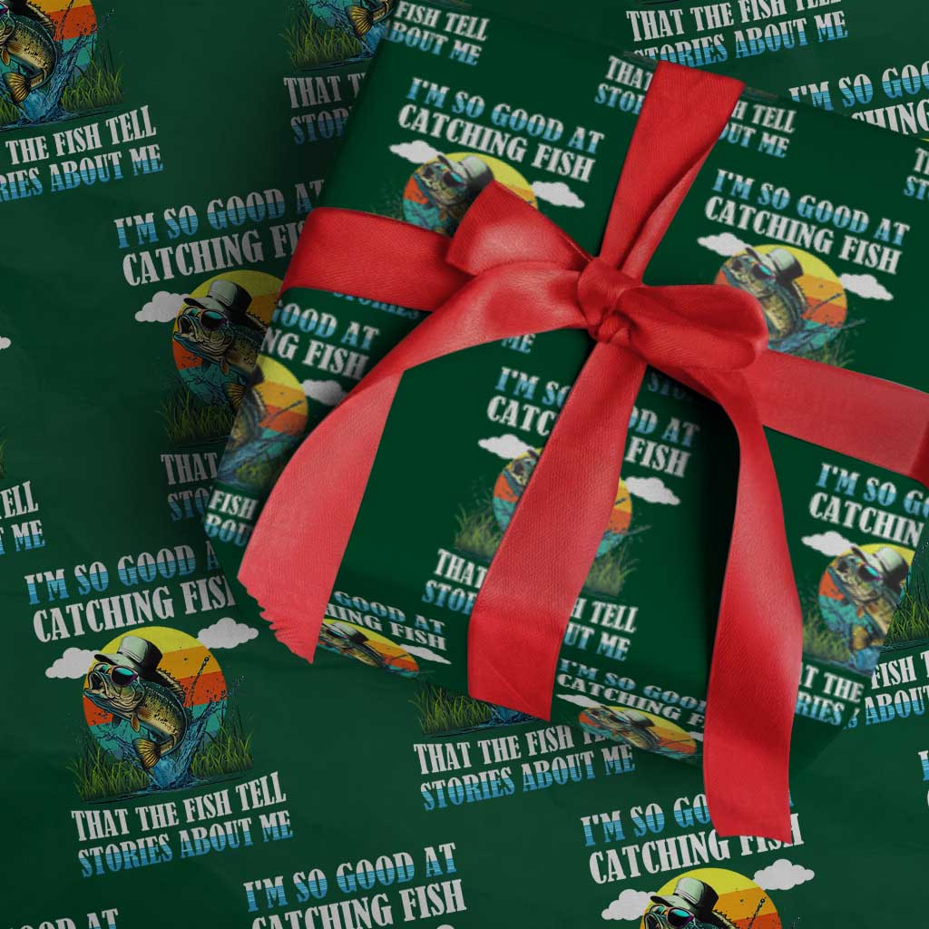 Funny Fishing Wrapping Paper Roll I'm So Good At Catching Fish That The Fish Tell Stories About Me - Wonder Print Shop