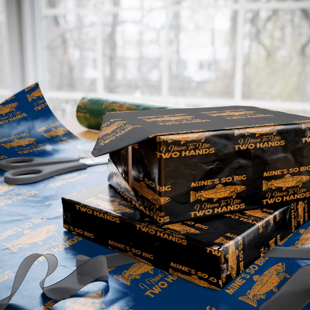 Funny Fishing Wrapping Paper Roll Mines So Big I Have To Use Two Hands Gag Gift - Wonder Print Shop