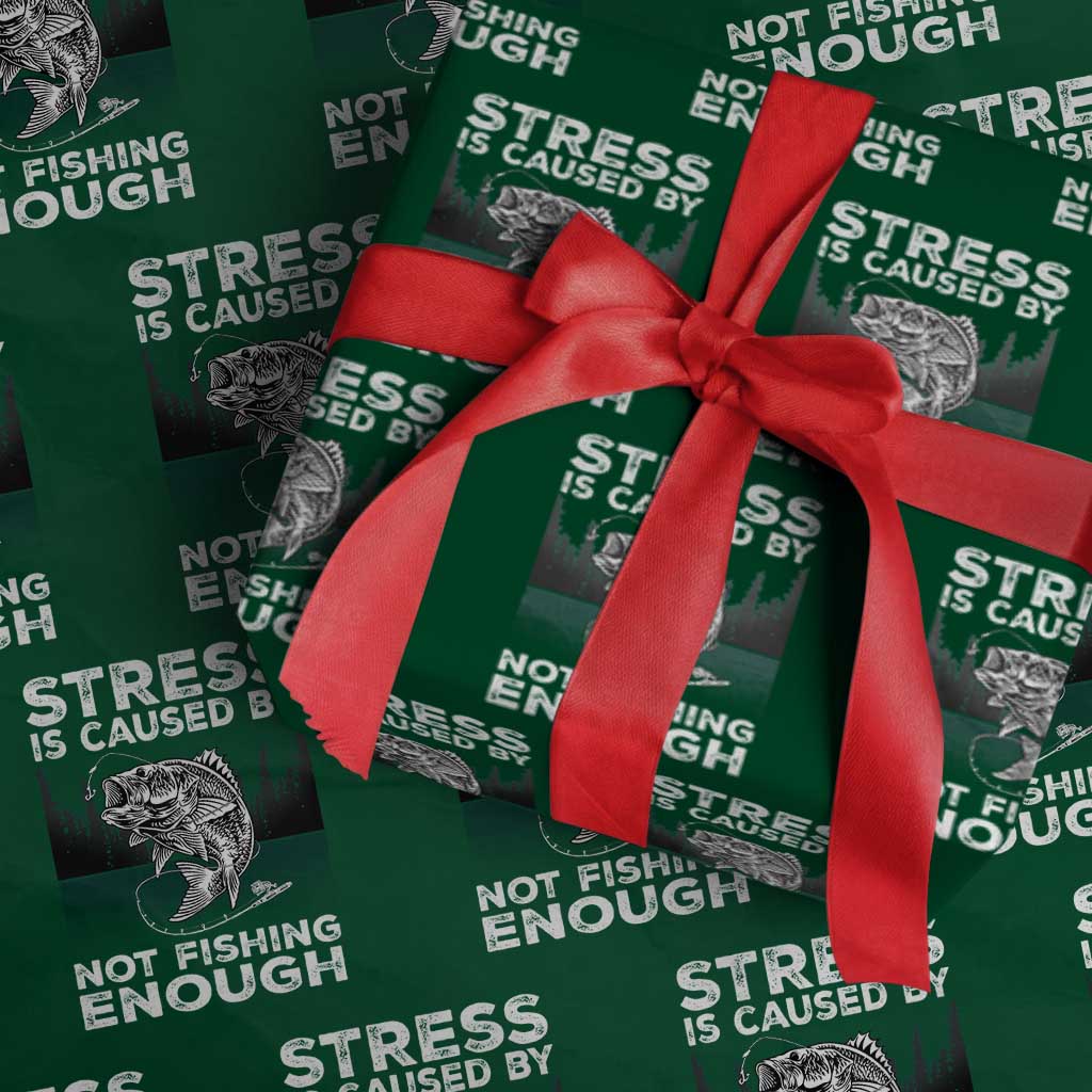 Funny Fishing Wrapping Paper Roll Stress Is Caused By Not Fishing Enough Bass Fly Lovers Fisherman - Wonder Print Shop