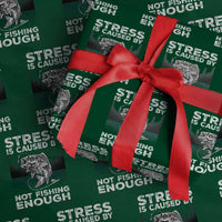 Funny Fishing Wrapping Paper Roll Stress Is Caused By Not Fishing Enough Bass Fly Lovers Fisherman - Wonder Print Shop