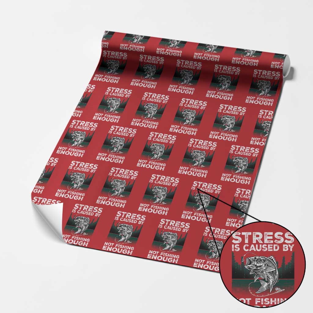 Funny Fishing Wrapping Paper Roll Stress Is Caused By Not Fishing Enough Bass Fly Lovers Fisherman - Wonder Print Shop