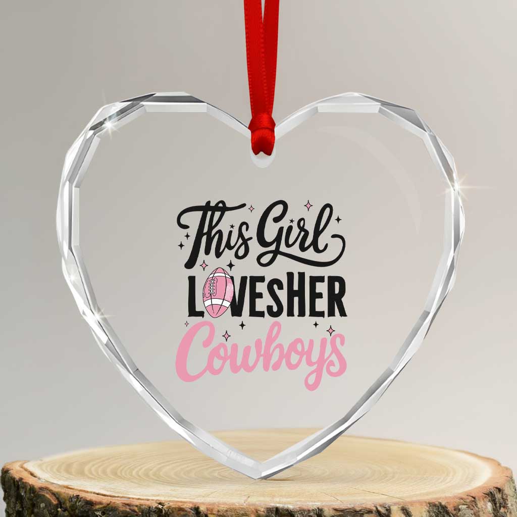 Funny Football Fan Gift Heart Crystal Glass Ornament This Girl Loves Her Cowboys - Wonder Print Shop