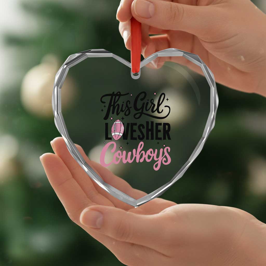 Funny Football Fan Gift Heart Crystal Glass Ornament This Girl Loves Her Cowboys - Wonder Print Shop