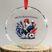Funny French Rooster Soccer Fan Crystal Glass Ornament Off To Watch France