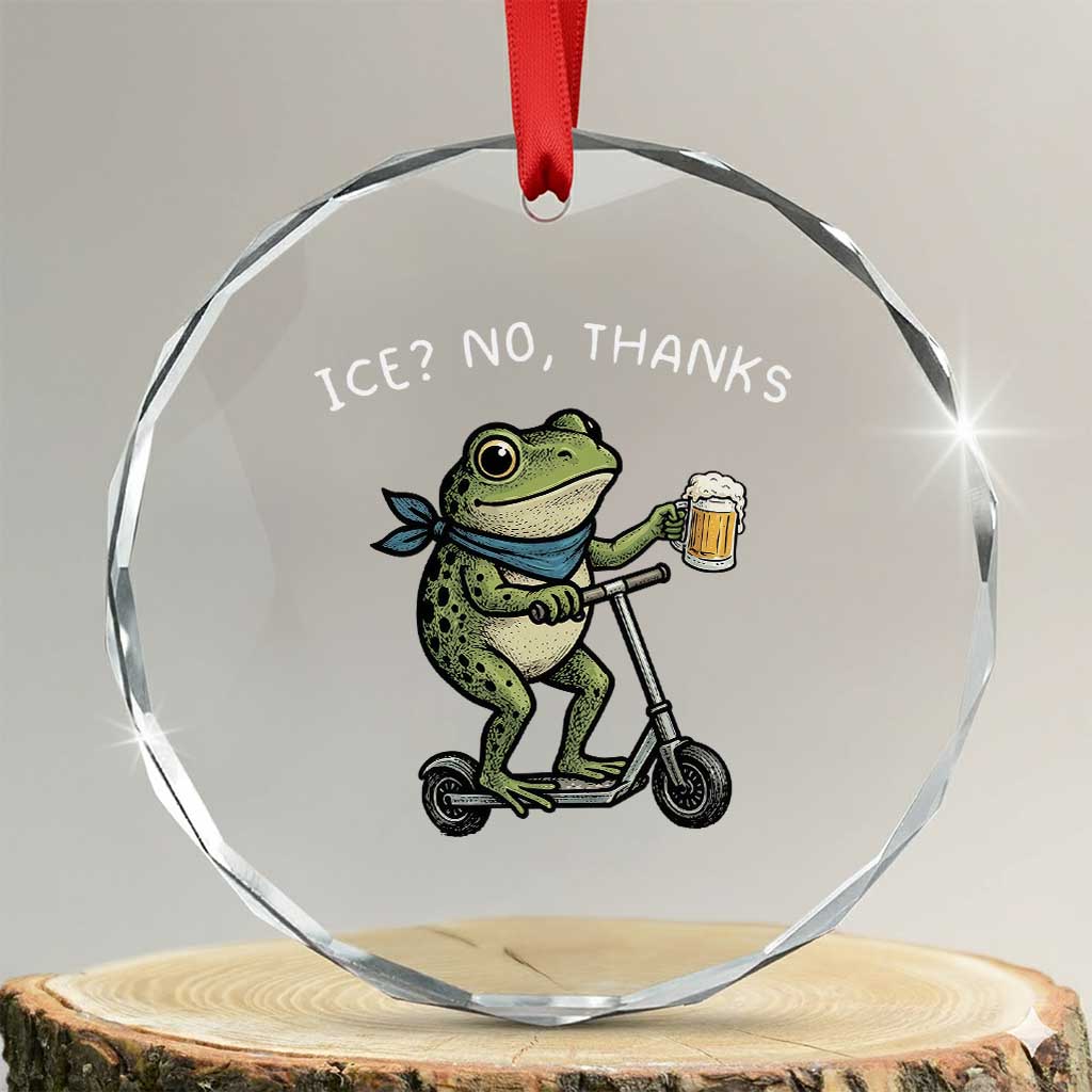 Funny Frog Anti ICE Political Protest Crystal Glass Ornament Ice? No Thanks
