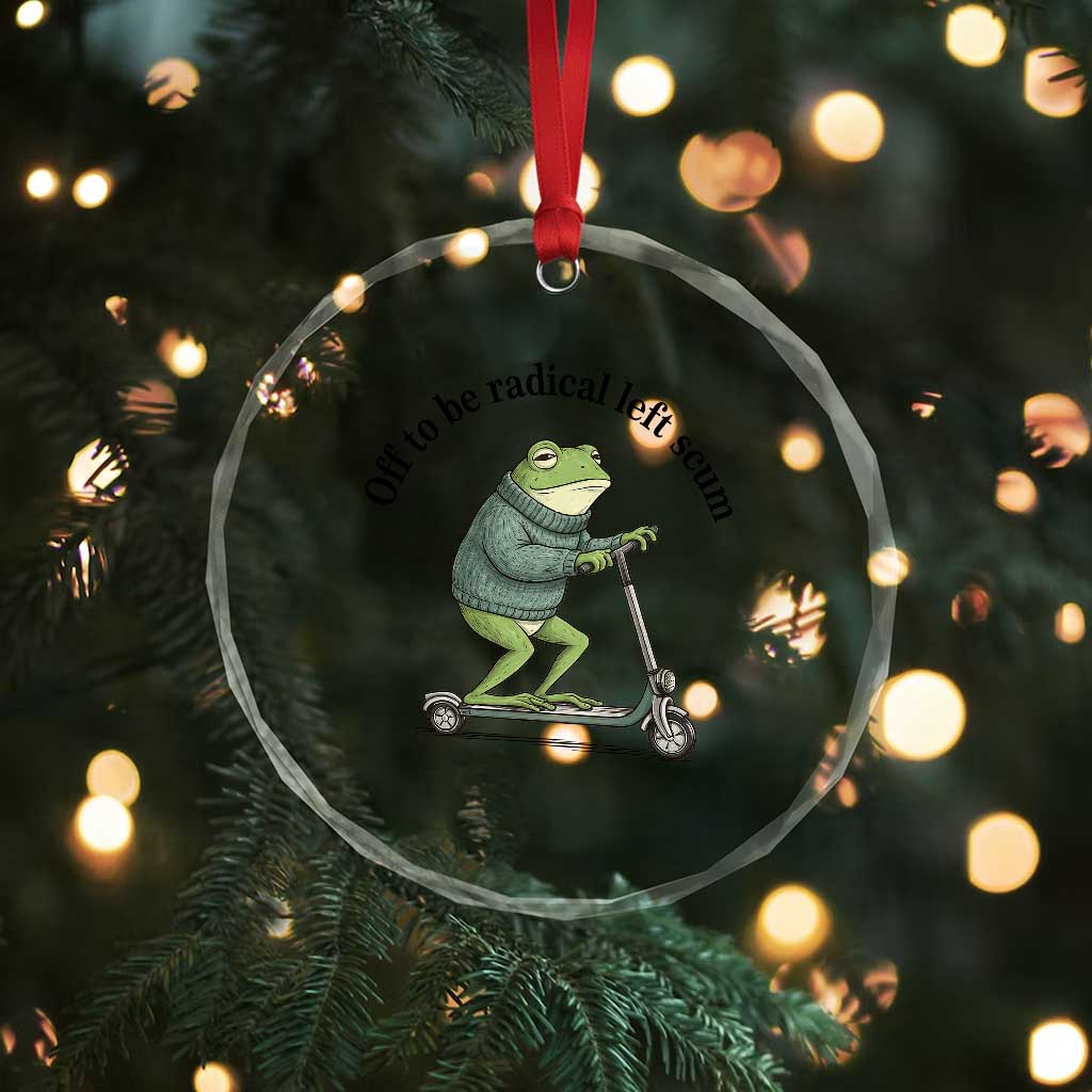 Funny Frog Anti ICE Political Protest Crystal Glass Ornament Off To Be Radical Left Scum