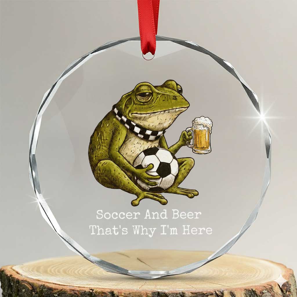 Funny Frog Lover Crystal Glass Ornament Soccer And Beer That Is Why I Am Here