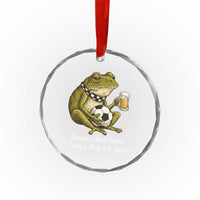 Funny Frog Lover Crystal Glass Ornament Soccer And Beer That Is Why I Am Here