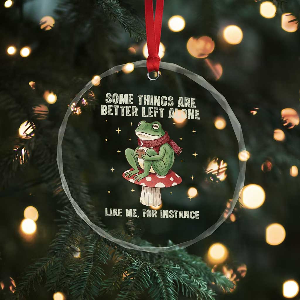 Funny Frog Sarcastic Crystal Glass Ornament Some Things Are Better Left Alone