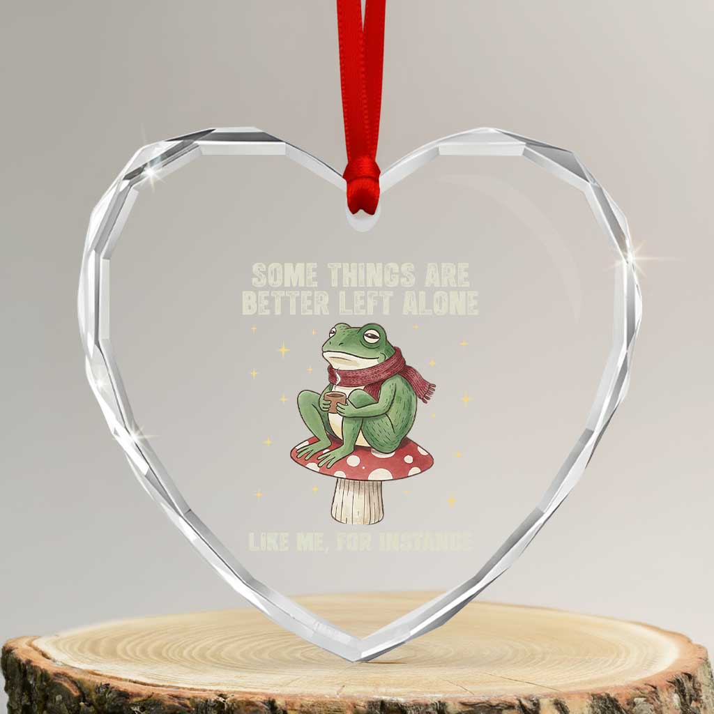 Funny Frog Sarcastic Heart Crystal Glass Ornament Some Things Are Better Left Alone