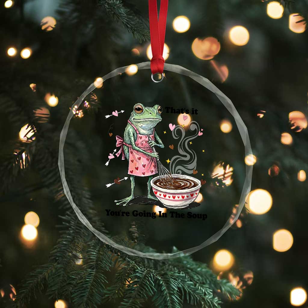 Funny Frog Valentine Meme Crystal Glass Ornament That Is It You Are Going In The Soup