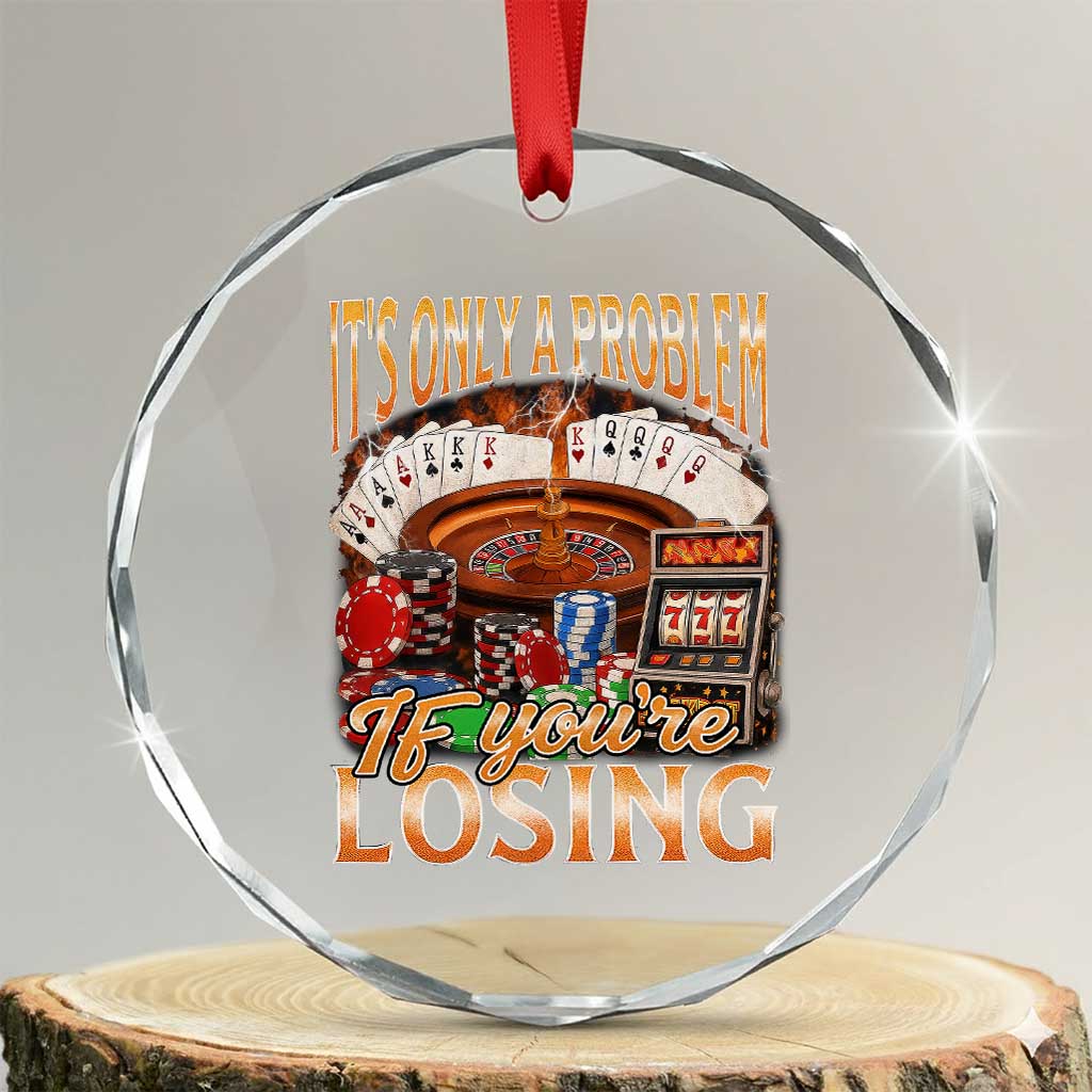Funny Gambling Crystal Glass Ornament Only A Problem If You're Losing Vintage Bootleg TS10