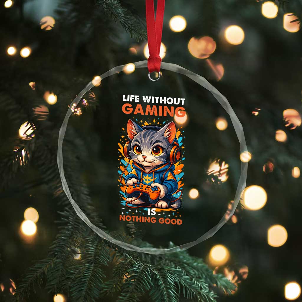 Funny Gamer Cat Crystal Glass Ornament Life Without Gaming Is Nothing Good - Wonder Print Shop
