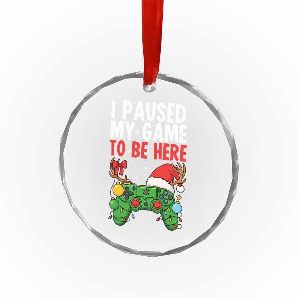 Funny Gaming Christmas Crystal Glass Ornament I Paused My Game To Be Here - Wonder Print Shop